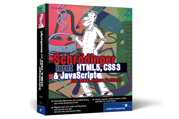 Cover: Kai Günster - Schrödinger lernt HTML5, CSS3 und JavaScript - Das etwas andere Fachbuch (Quelle: Galileo Press) Cover: Kai Günster - Schrödinger lernt HTML5, CSS3 und JavaScript - Das etwas andere Fachbuch (Quelle: Galileo Press)