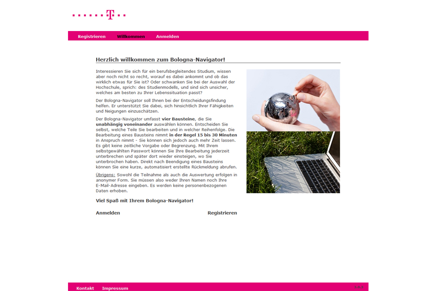 Online Self Assessment für Mitarbeiter der Telekom, die berufsbegleitend studieren wollen, mit dem Ziel, Studienmöglichkeiten kennenzulernen und die eigene Eignung und Motivation zu prüfen. Online Self Assessment für Mitarbeiter der Telekom, die berufsbegleitend studieren wollen, mit dem Ziel, Studienmöglichkeiten kennenzulernen und die eigene Eignung und Motivation zu prüfen.